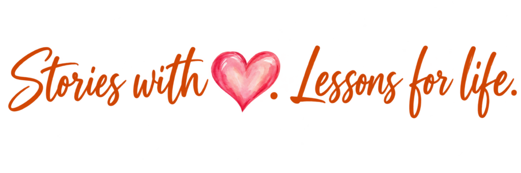 Stories with heart. Lessons for life.